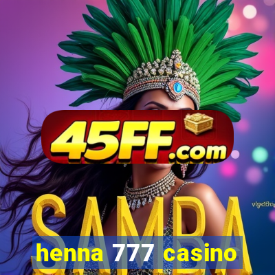 henna 777 casino